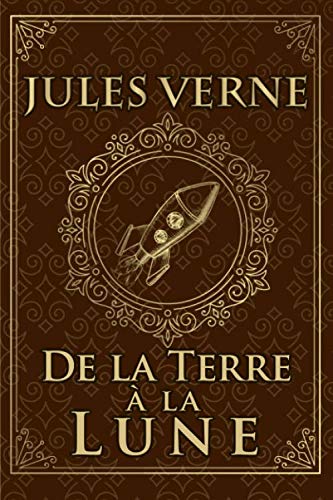 De la Terre à la Lune - Jules Verne: Édition illustrée | Collection Luxe | 184 pages Format 15,24 cm x 22,86 cm
